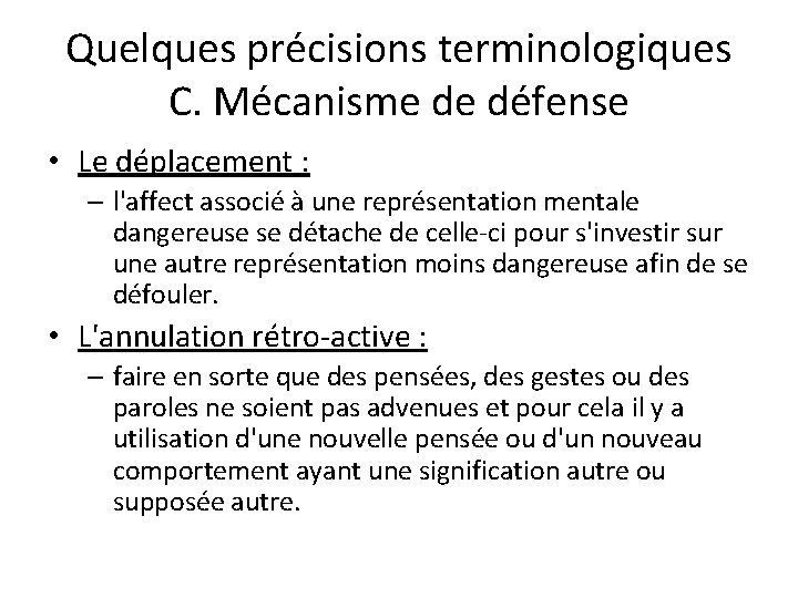 Quelques précisions terminologiques C. Mécanisme de défense • Le déplacement : – l'affect associé