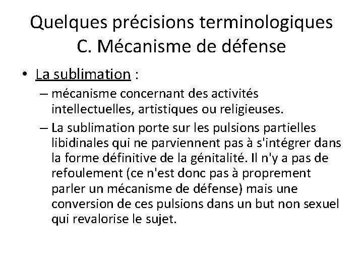 Quelques précisions terminologiques C. Mécanisme de défense • La sublimation : – mécanisme concernant