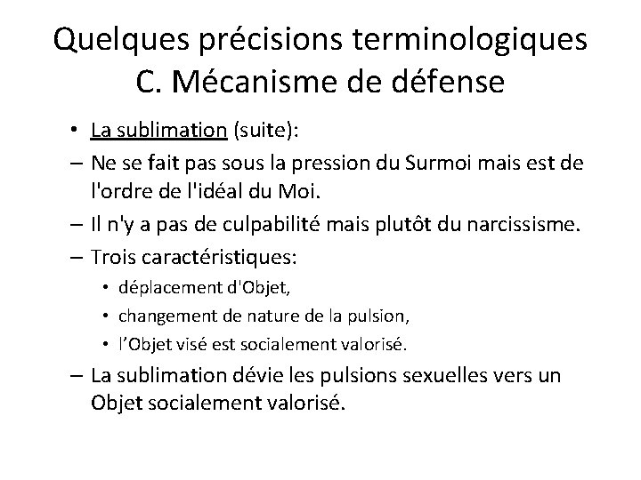 Quelques précisions terminologiques C. Mécanisme de défense • La sublimation (suite): – Ne se