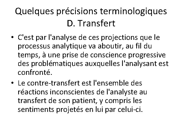 Quelques précisions terminologiques D. Transfert • C'est par l'analyse de ces projections que le