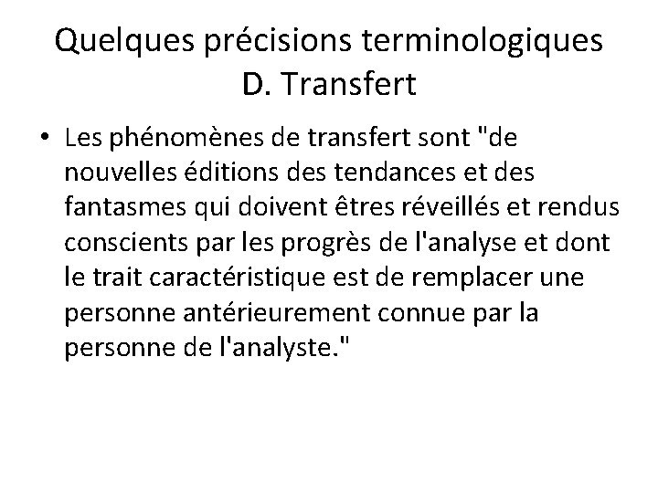 Quelques précisions terminologiques D. Transfert • Les phénomènes de transfert sont "de nouvelles éditions