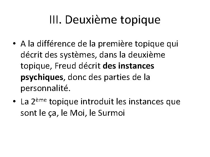 III. Deuxième topique • A la différence de la première topique qui décrit des