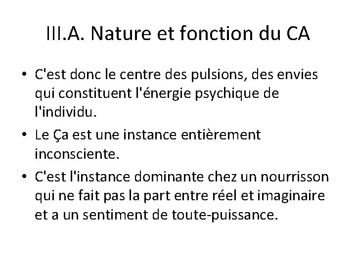III. A. Nature et fonction du CA • C'est donc le centre des pulsions,
