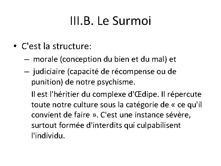 III. B. Le Surmoi • C'est la structure: – morale (conception du bien et