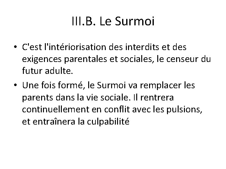III. B. Le Surmoi • C'est l'intériorisation des interdits et des exigences parentales et