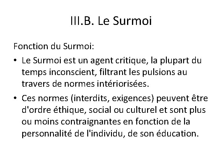 III. B. Le Surmoi Fonction du Surmoi: • Le Surmoi est un agent critique,