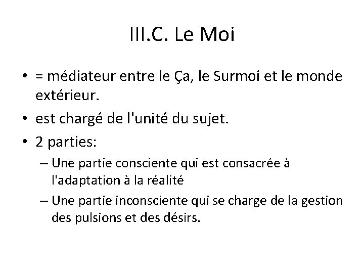 III. C. Le Moi • = médiateur entre le Ça, le Surmoi et le