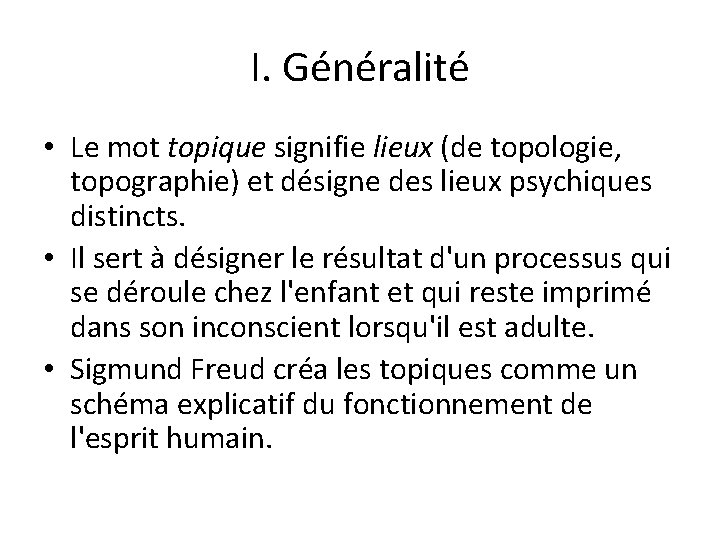 I. Généralité • Le mot topique signifie lieux (de topologie, topographie) et désigne des