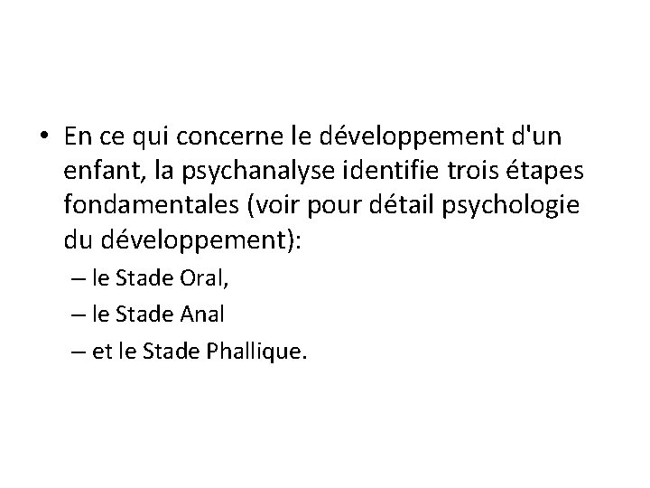  • En ce qui concerne le développement d'un enfant, la psychanalyse identifie trois
