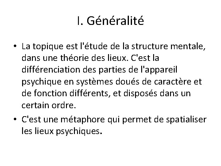 I. Généralité • La topique est l'étude de la structure mentale, dans une théorie