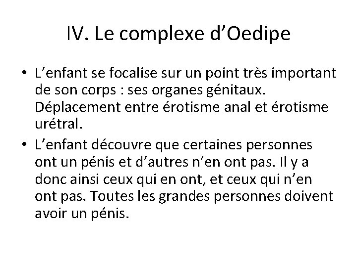 IV. Le complexe d’Oedipe • L’enfant se focalise sur un point très important de