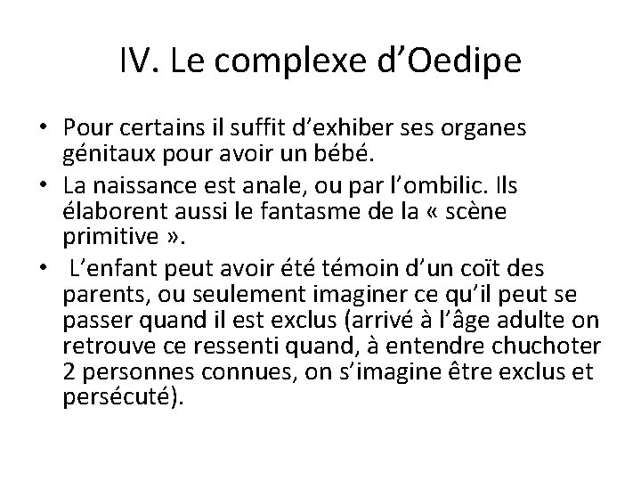 IV. Le complexe d’Oedipe • Pour certains il suffit d’exhiber ses organes génitaux pour