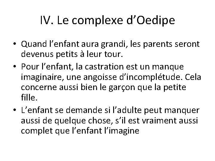 IV. Le complexe d’Oedipe • Quand l’enfant aura grandi, les parents seront devenus petits