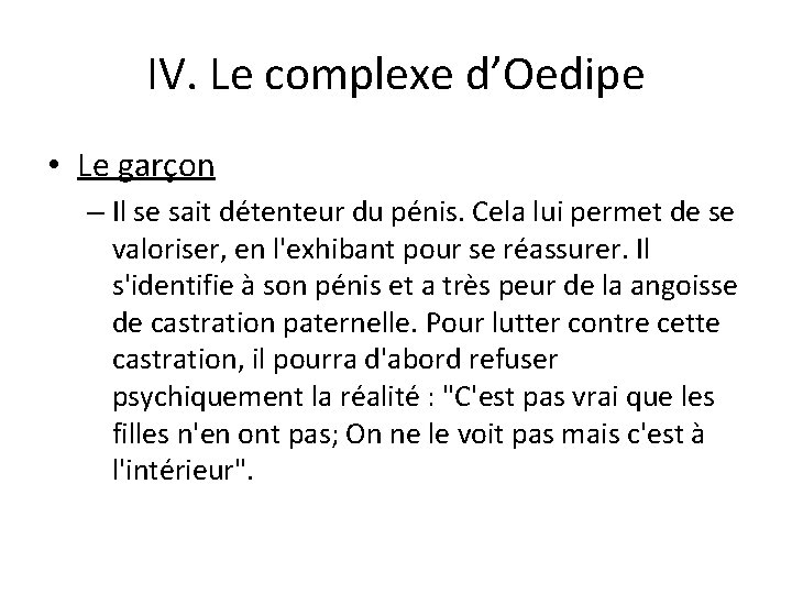 IV. Le complexe d’Oedipe • Le garçon – Il se sait détenteur du pénis.