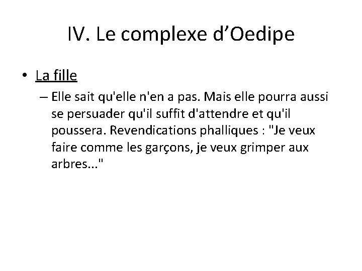 IV. Le complexe d’Oedipe • La fille – Elle sait qu'elle n'en a pas.