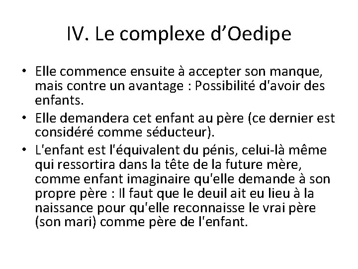 IV. Le complexe d’Oedipe • Elle commence ensuite à accepter son manque, mais contre