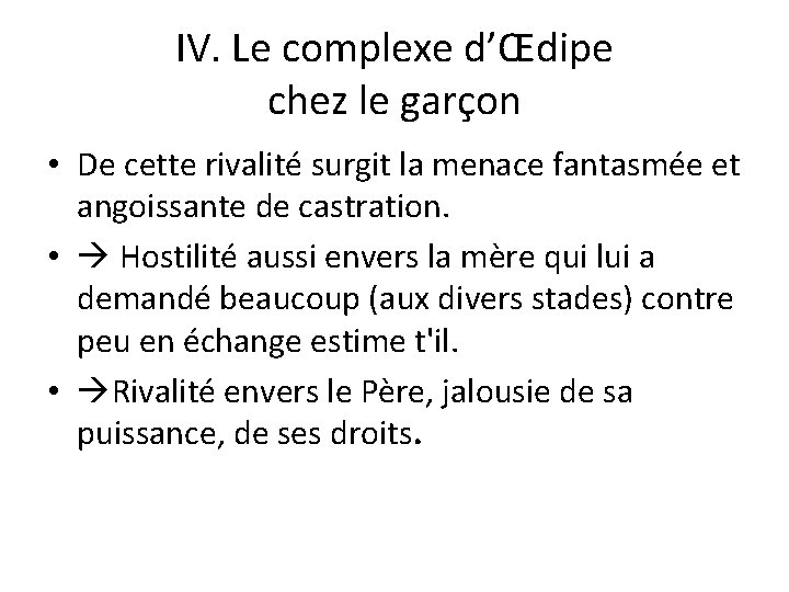 IV. Le complexe d’Œdipe chez le garçon • De cette rivalité surgit la menace