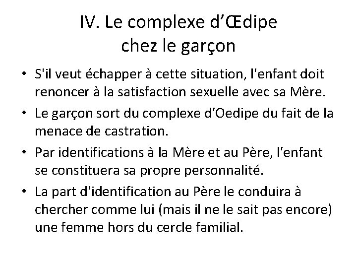 IV. Le complexe d’Œdipe chez le garçon • S'il veut échapper à cette situation,