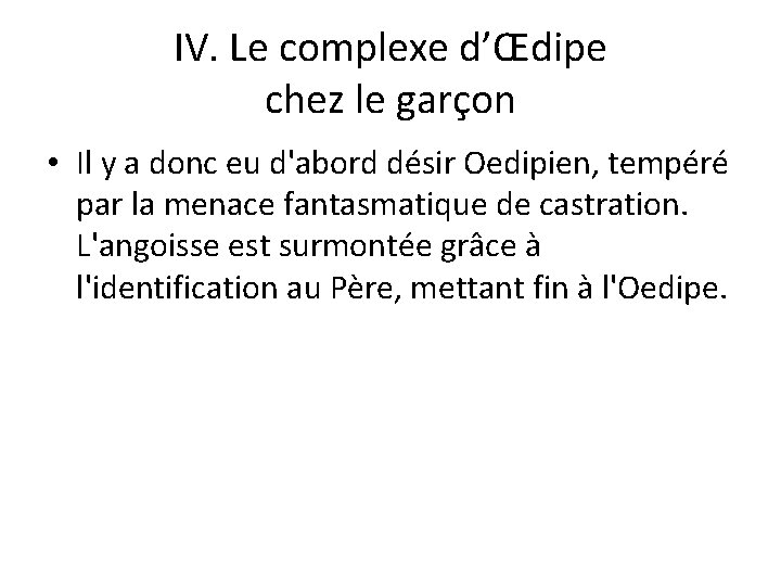 IV. Le complexe d’Œdipe chez le garçon • Il y a donc eu d'abord