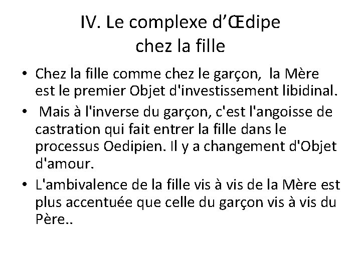 IV. Le complexe d’Œdipe chez la fille • Chez la fille comme chez le