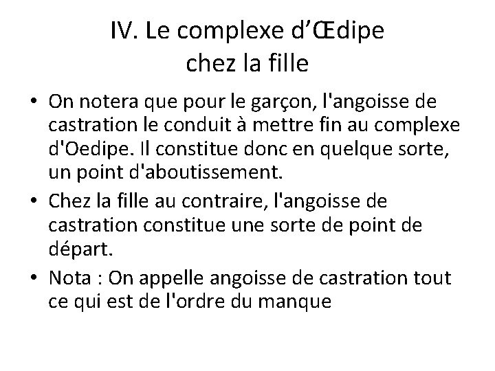 IV. Le complexe d’Œdipe chez la fille • On notera que pour le garçon,