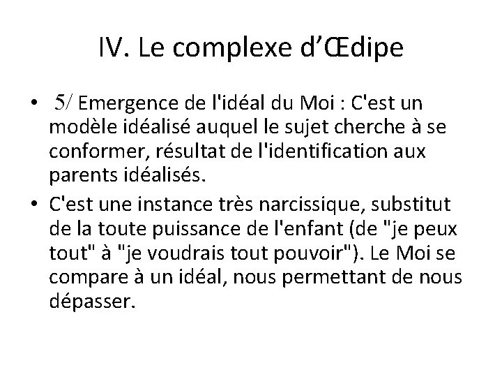 IV. Le complexe d’Œdipe • Emergence de l'idéal du Moi : C'est un modèle