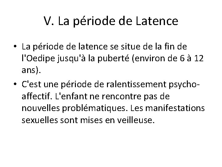 V. La période de Latence • La période de latence se situe de la