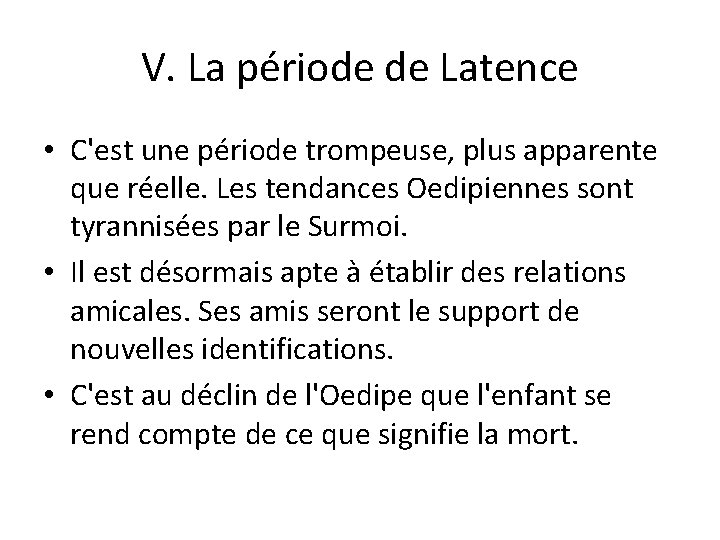 V. La période de Latence • C'est une période trompeuse, plus apparente que réelle.