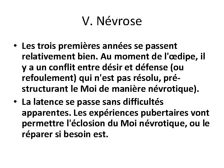 V. Névrose • Les trois premières années se passent relativement bien. Au moment de