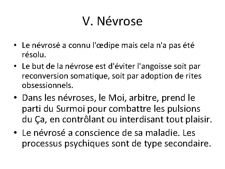 V. Névrose • Le névrosé a connu l'œdipe mais cela n'a pas été résolu.