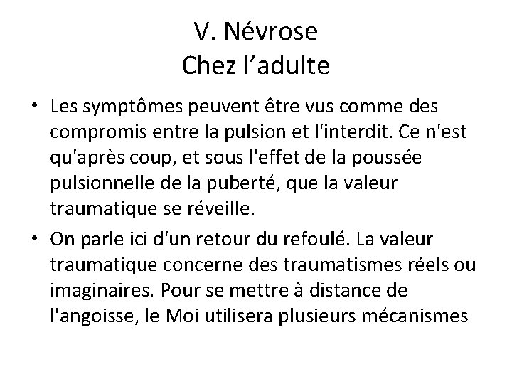 V. Névrose Chez l’adulte • Les symptômes peuvent être vus comme des compromis entre