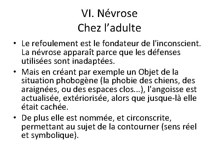 VI. Névrose Chez l’adulte • Le refoulement est le fondateur de l'inconscient. La névrose