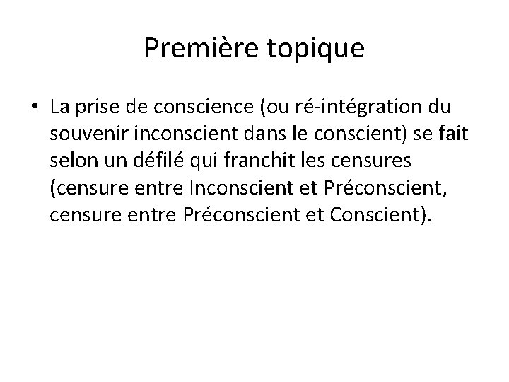 Première topique • La prise de conscience (ou ré-intégration du souvenir inconscient dans le