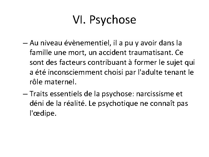 VI. Psychose – Au niveau évènementiel, il a pu y avoir dans la famille