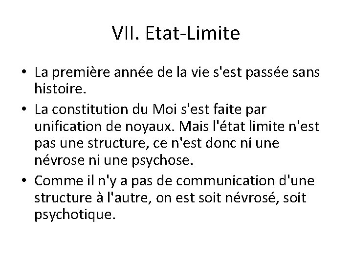 VII. Etat-Limite • La première année de la vie s'est passée sans histoire. •