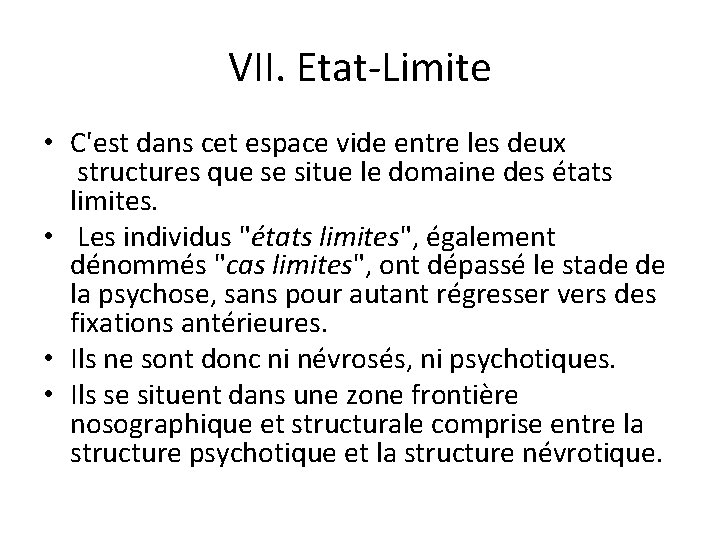 VII. Etat-Limite • C'est dans cet espace vide entre les deux structures que se