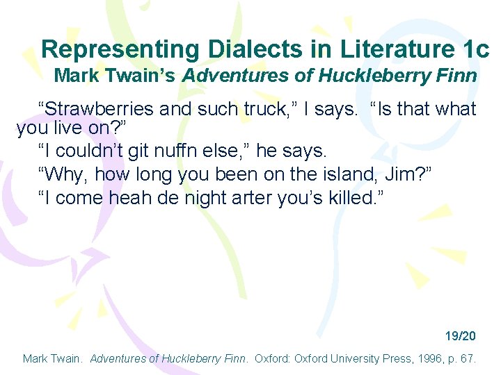 Representing Dialects in Literature 1 c Mark Twain’s Adventures of Huckleberry Finn “Strawberries and