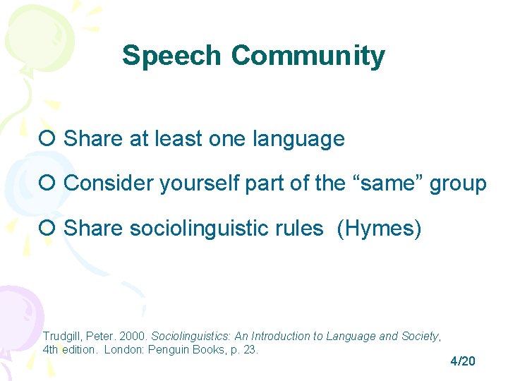 Speech Community Share at least one language Consider yourself part of the “same” group