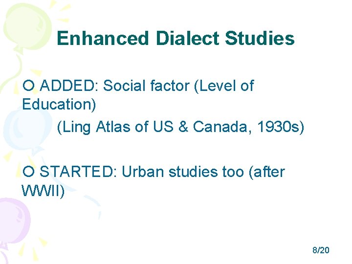 Enhanced Dialect Studies ADDED: Social factor (Level of Education) (Ling Atlas of US &