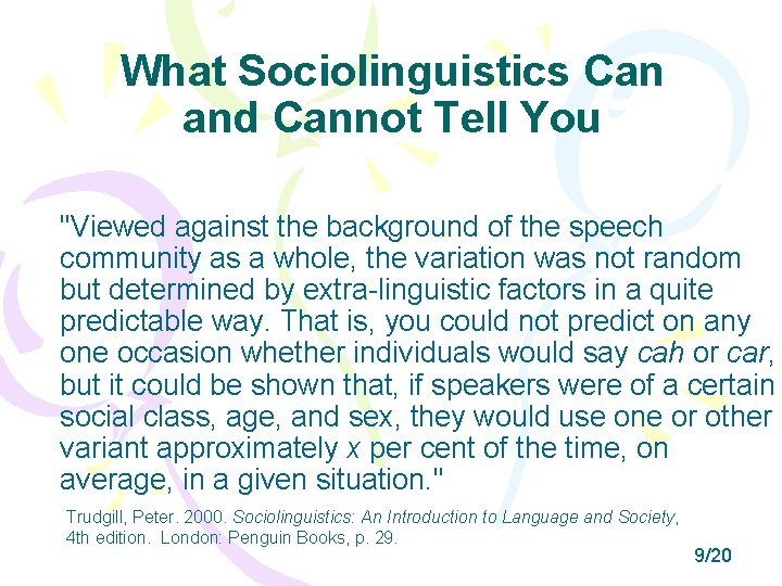 What Sociolinguistics Can and Cannot Tell You "Viewed against the background of the speech