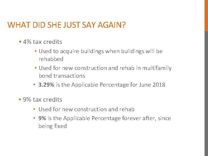 WHAT DID SHE JUST SAY AGAIN? • 4% tax credits • Used to acquire