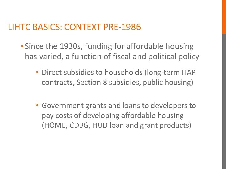 LIHTC BASICS: CONTEXT PRE-1986 • Since the 1930 s, funding for affordable housing has LIHTC BASICS: CONTEXT PRE-1986 • Since the 1930 s, funding for affordable housing has