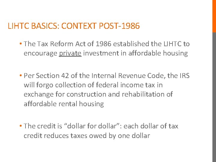 LIHTC BASICS: CONTEXT POST-1986 • The Tax Reform Act of 1986 established the LIHTC LIHTC BASICS: CONTEXT POST-1986 • The Tax Reform Act of 1986 established the LIHTC