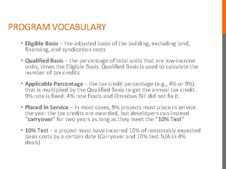 PROGRAM VOCABULARY • Eligible Basis – the adjusted basis of the building, excluding land,