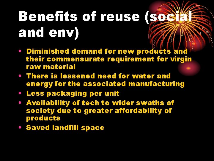 Benefits of reuse (social and env) • Diminished demand for new products and their