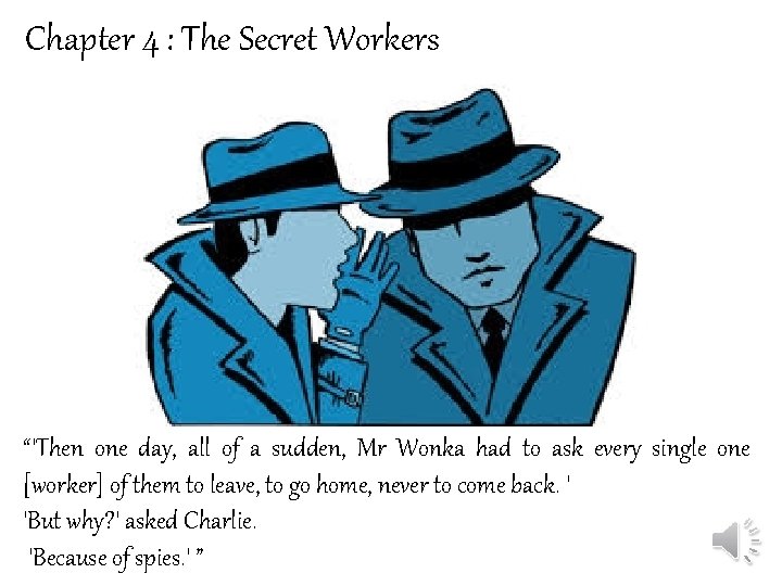 Chapter 4 : The Secret Workers “'Then one day, all of a sudden, Mr