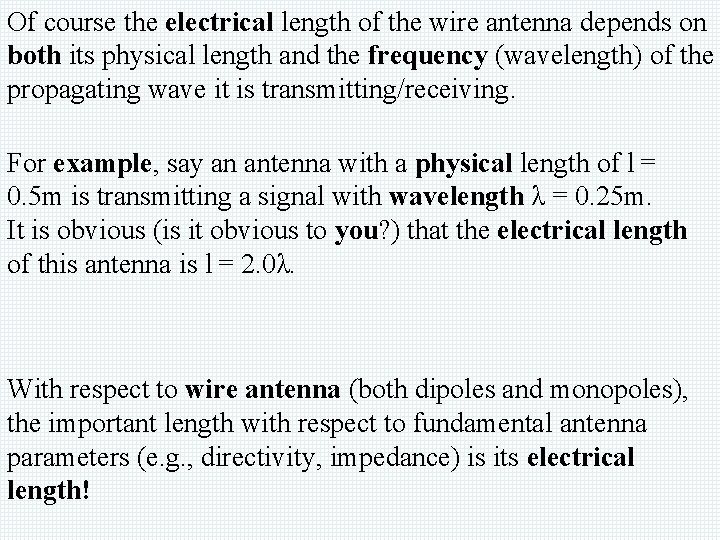 Of course the electrical length of the wire antenna depends on both its physical