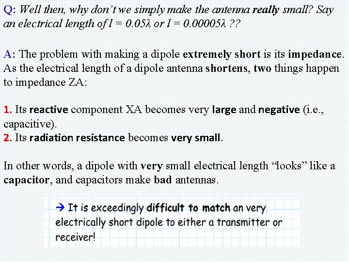 Q: Well then, why don’t we simply make the antenna really small? Say an