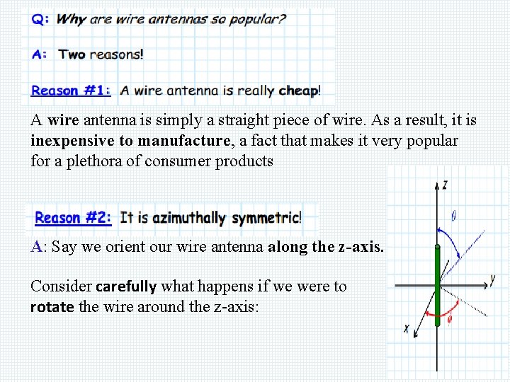 A wire antenna is simply a straight piece of wire. As a result, it