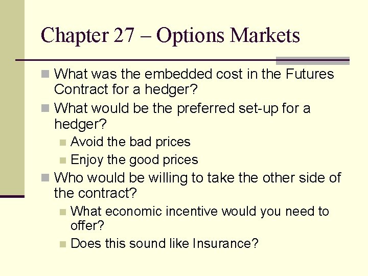 Chapter 27 – Options Markets n What was the embedded cost in the Futures